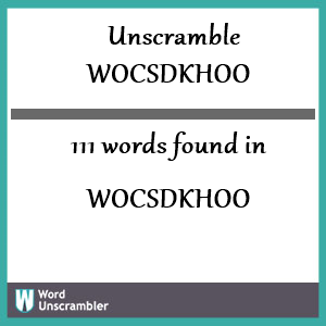 111 words unscrambled from wocsdkhoo