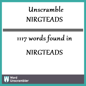 1117 words unscrambled from nirgteads