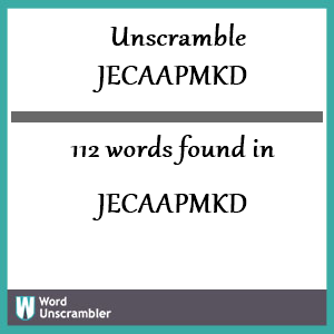 112 words unscrambled from jecaapmkd