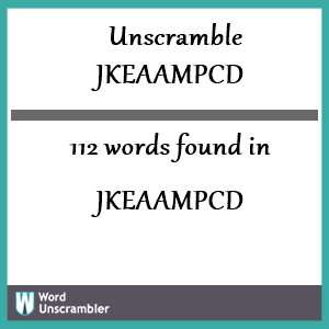 112 words unscrambled from jkeaampcd