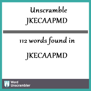 112 words unscrambled from jkecaapmd