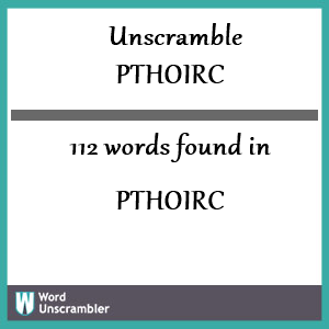 112 words unscrambled from pthoirc