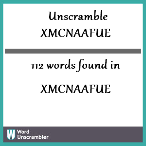 112 words unscrambled from xmcnaafue