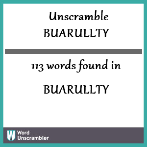 113 words unscrambled from buarullty