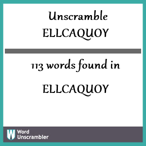 113 words unscrambled from ellcaquoy