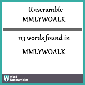 113 words unscrambled from mmlywoalk