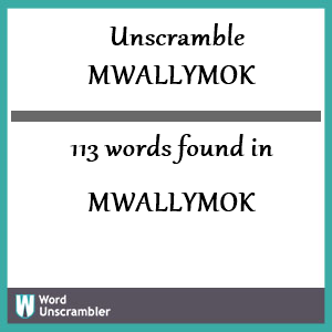 113 words unscrambled from mwallymok