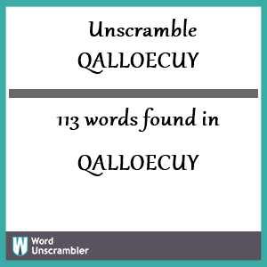 113 words unscrambled from qalloecuy