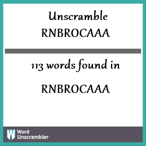 113 words unscrambled from rnbrocaaa