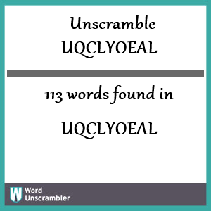 113 words unscrambled from uqclyoeal