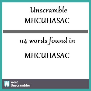 114 words unscrambled from mhcuhasac