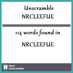 114 words unscrambled from nrcleefue