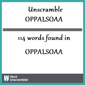 114 words unscrambled from oppalsoaa