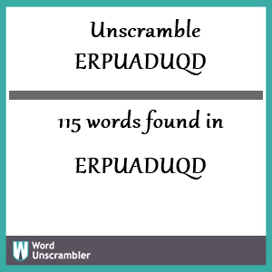 115 words unscrambled from erpuaduqd