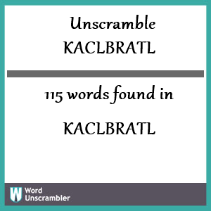 115 words unscrambled from kaclbratl