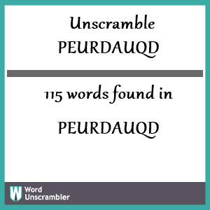 115 words unscrambled from peurdauqd