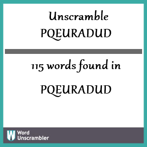 115 words unscrambled from pqeuradud