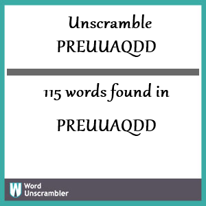 115 words unscrambled from preuuaqdd