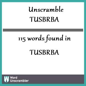 115 words unscrambled from tusbrba