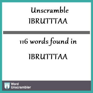 116 words unscrambled from ibrutttaa