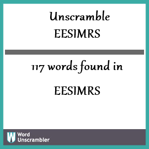 117 words unscrambled from eesimrs