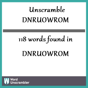 118 words unscrambled from dnruowrom