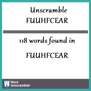 118 words unscrambled from fuuhfcear