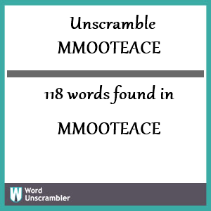 118 words unscrambled from mmooteace