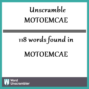 118 words unscrambled from motoemcae