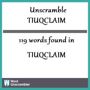 119 words unscrambled from tiuqclaim