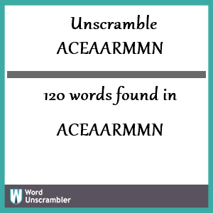 120 words unscrambled from aceaarmmn