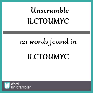 121 words unscrambled from ilctoumyc