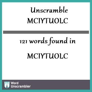 121 words unscrambled from mciytuolc