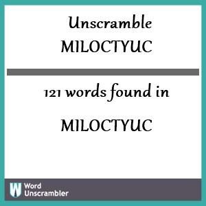 121 words unscrambled from miloctyuc