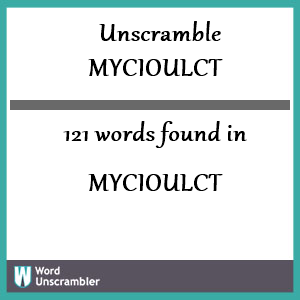 121 words unscrambled from mycioulct