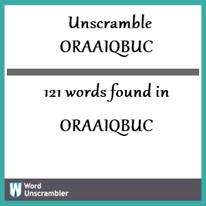 121 words unscrambled from oraaiqbuc