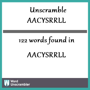 122 words unscrambled from aacysrrll