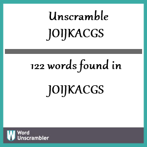 122 words unscrambled from joijkacgs