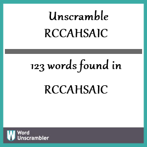 123 words unscrambled from rccahsaic