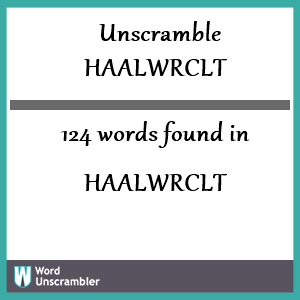 124 words unscrambled from haalwrclt