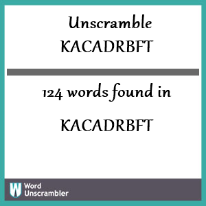 124 words unscrambled from kacadrbft