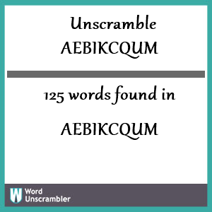 125 words unscrambled from aebikcqum