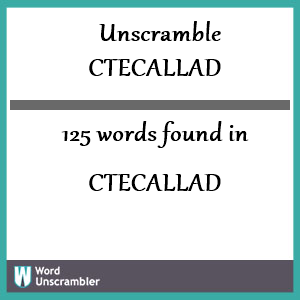 125 words unscrambled from ctecallad