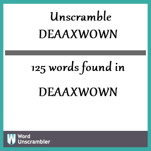 125 words unscrambled from deaaxwown