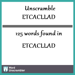 125 words unscrambled from etcacllad