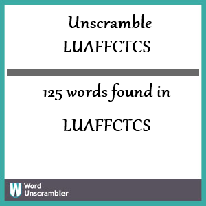 125 words unscrambled from luaffctcs