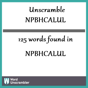 125 words unscrambled from npbhcalul