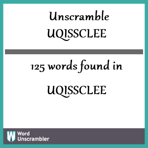 125 words unscrambled from uqissclee