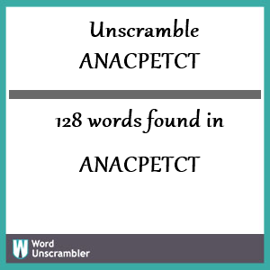 128 words unscrambled from anacpetct