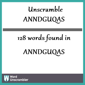 128 words unscrambled from anndguqas